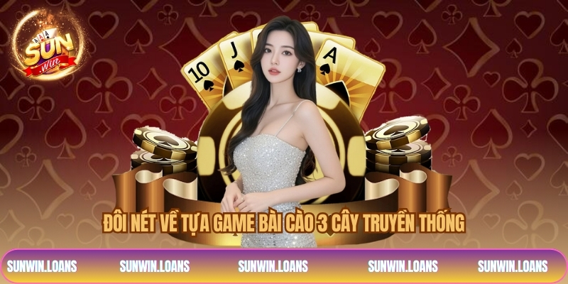 Đôi nét về tựa game bài cào 3 cây truyền thống