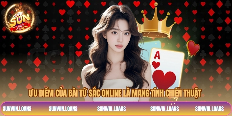 Ưu điểm của bài tứ sắc online là mang tính chiến thuật