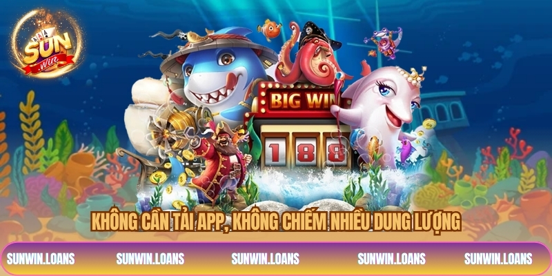Không cần tải app, không chiếm nhiều dung lượng