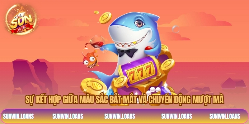 Sự kết hợp giữa màu sắc bắt mắt và chuyển động mượt mà