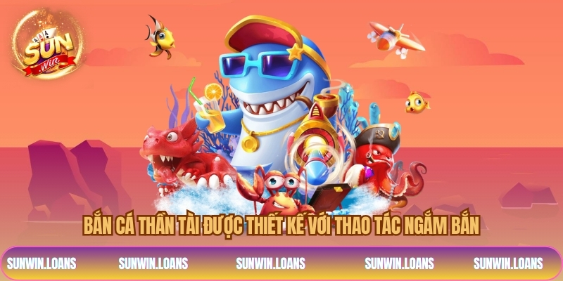 Bắn cá Thần Tài được thiết kế với thao tác ngắm bắn