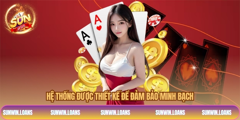 Hệ thống được thiết kế để đảm bảo minh bạch