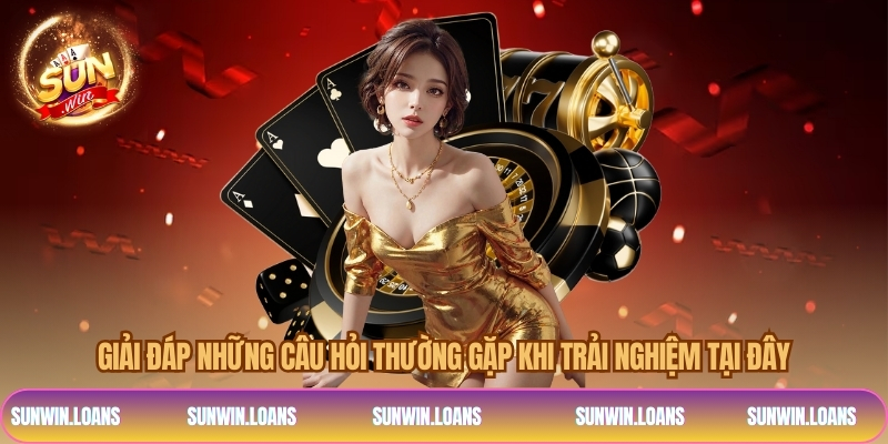 Giải đáp những câu hỏi thường gặp khi trải nghiệm tại đây