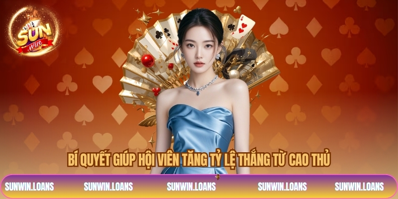 Bí quyết giúp hội viên tăng tỷ lệ thắng từ cao thủ