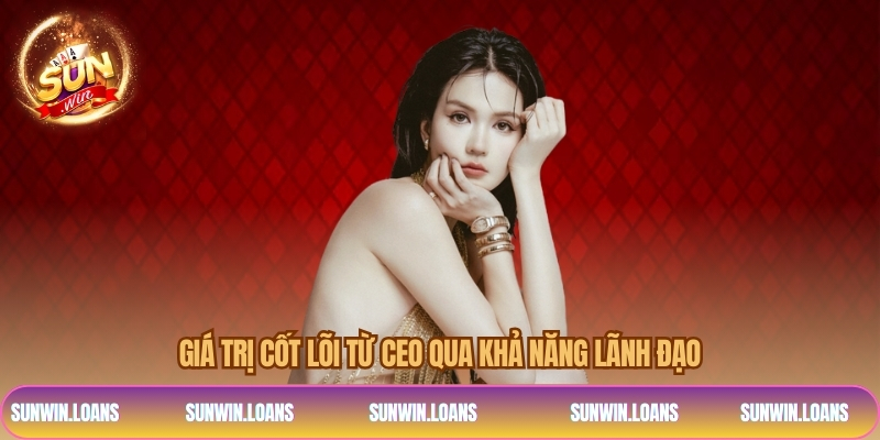 Giá trị cốt lõi từ CEO qua khả năng lãnh đạo