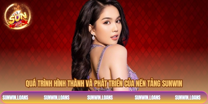 Quá trình hình thành và phát triển của nền tảng SUNWIN