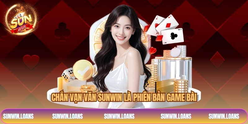 Chắn vạn văn SUNWIN là phiên bản game bài