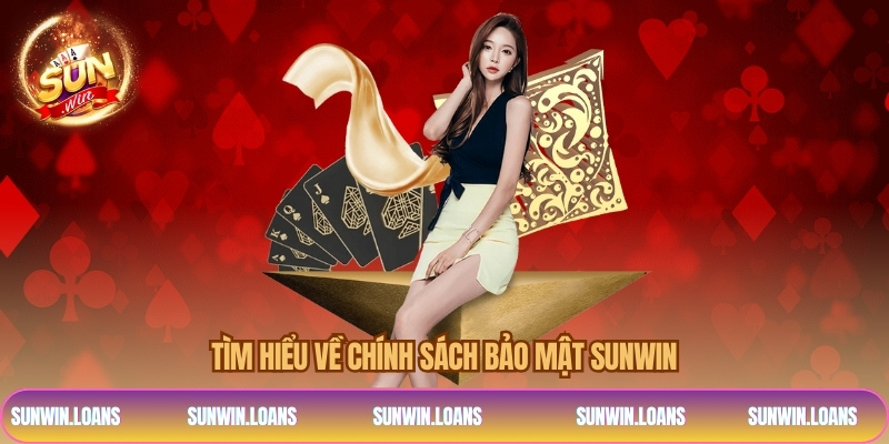 Tìm hiểu về chính sách bảo mật SUNWIN