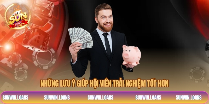 Những lưu ý giúp hội viên trải nghiệm tốt hơn