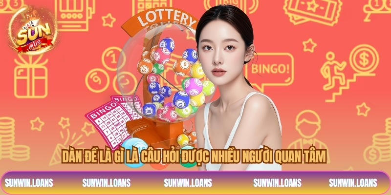 Dàn đề là gì là câu hỏi được nhiều người quan tâm 