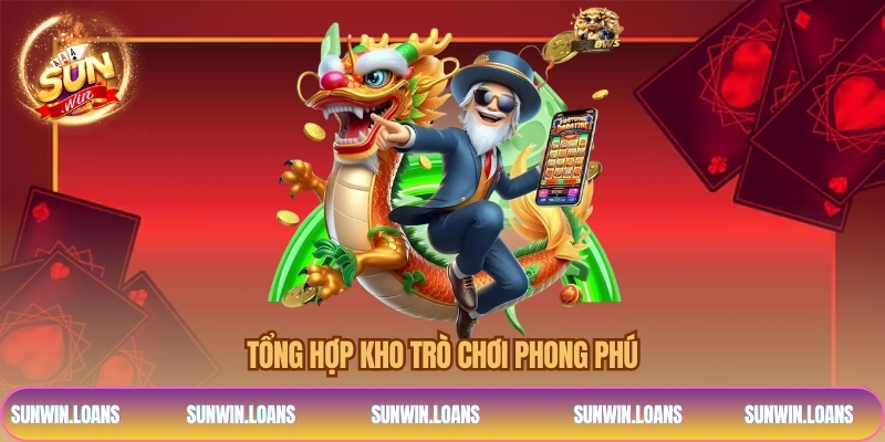 Tổng hợp kho trò chơi phong phú