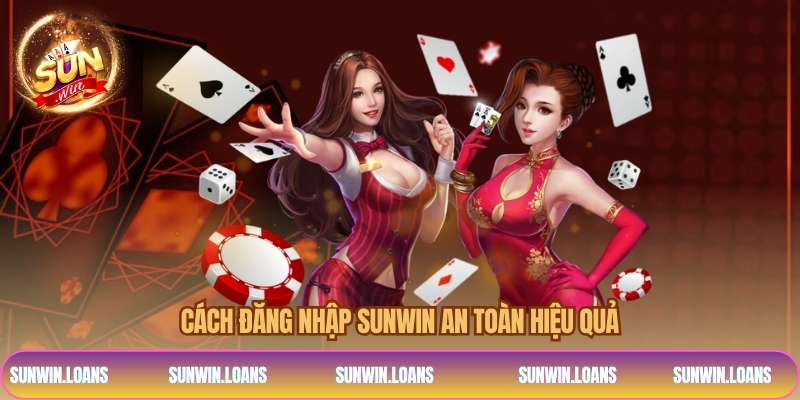 Cách đăng nhập SUNWIN an toàn hiệu quả