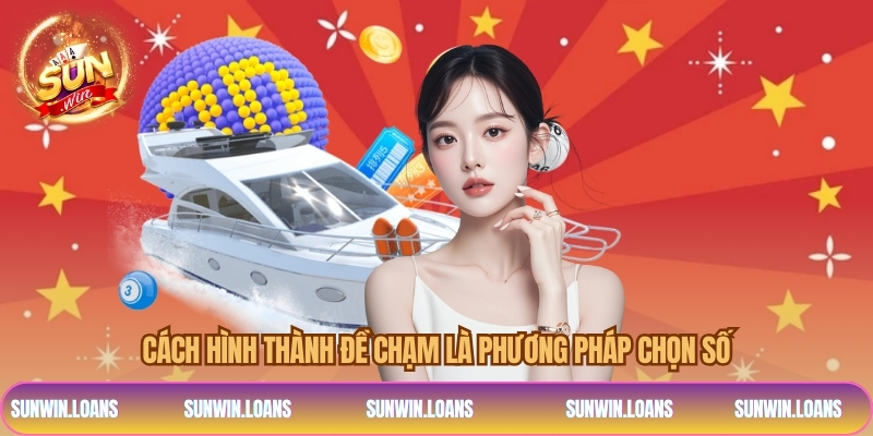 Cách hình thành đề chạm là phương pháp chọn số