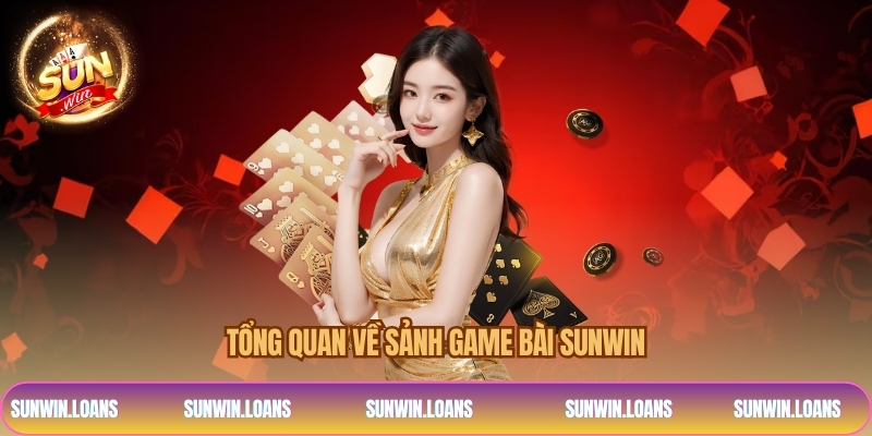Tổng quan về sảnh game bài SUNWIN