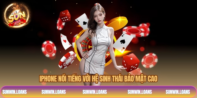 iPhone nổi tiếng với hệ sinh thái bảo mật cao