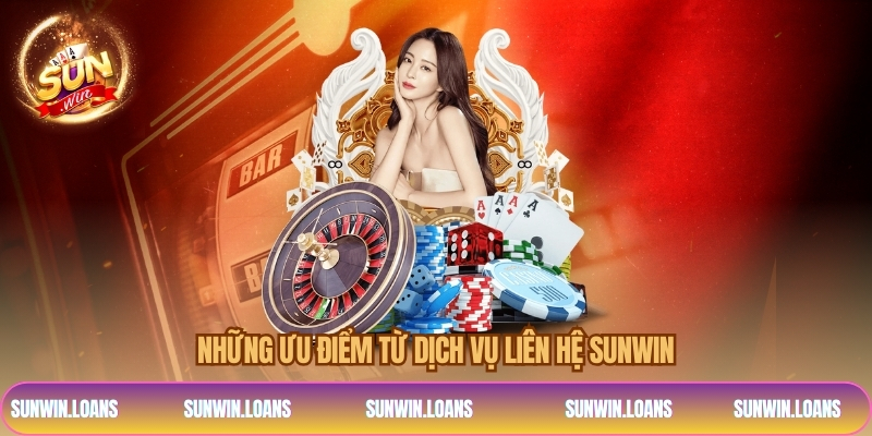 Những ưu điểm từ dịch vụ liên hệ SUNWIN
