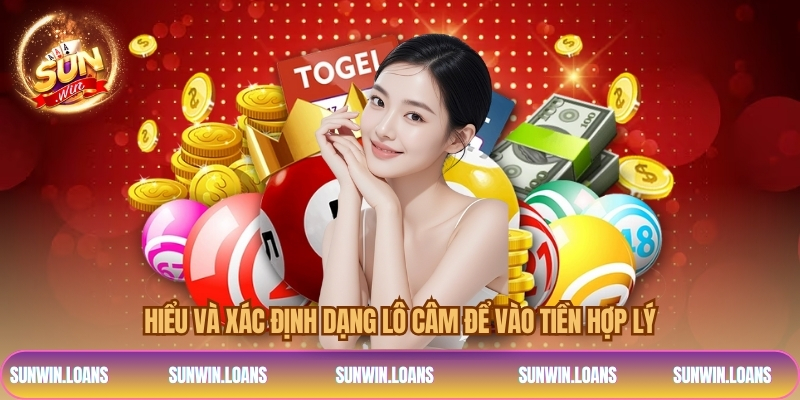 Hiểu và xác định dạng lô câm để vào tiền hợp lý