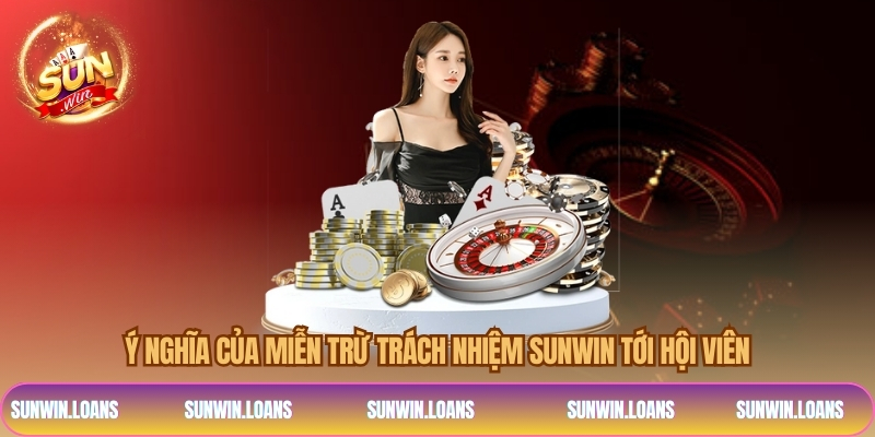 Ý nghĩa của miễn trừ trách nhiệm SUNWIN tới hội viên