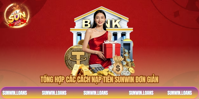 Tổng hợp các cách nạp tiền SUNWIN đơn giản