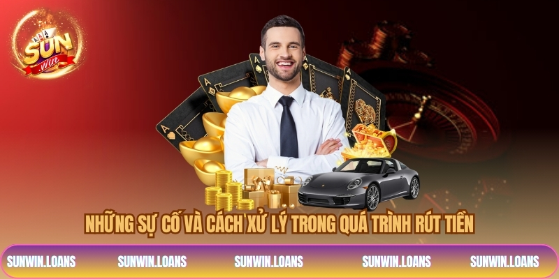 Những sự cố và cách xử lý trong quá trình rút tiền