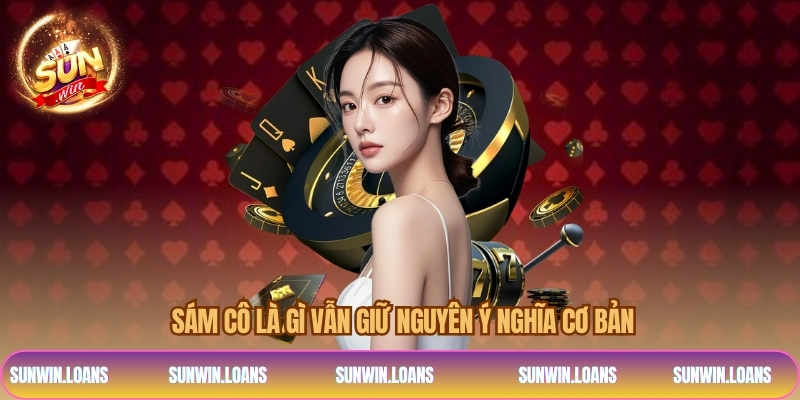 Sám cô là gì vẫn giữ nguyên ý nghĩa cơ bản