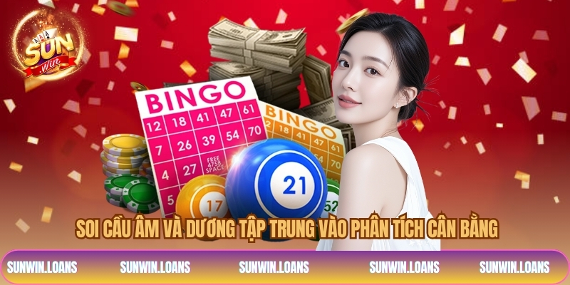  Soi cầu âm và dương tập trung vào phân tích cân bằng