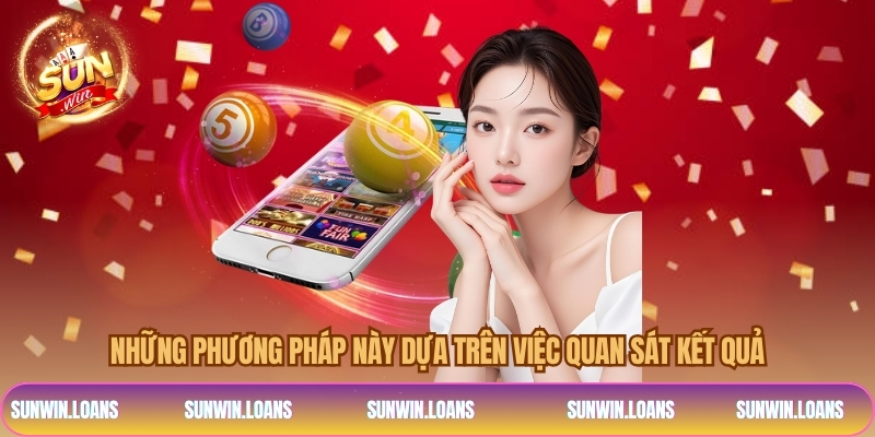 Những phương pháp này dựa trên việc quan sát kết quả