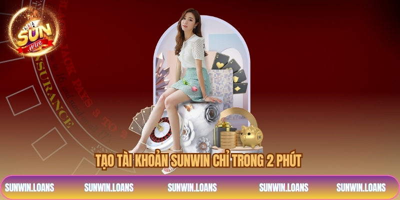 Tạo tài khoản SUNWIN chỉ trong 2 phút 