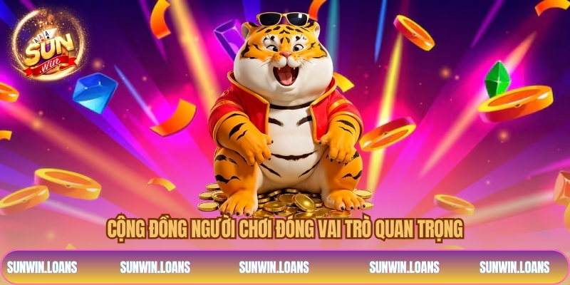 Cộng đồng người chơi đóng vai trò quan trọng