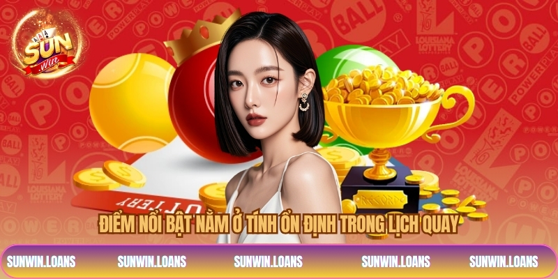 Điểm nổi bật nằm ở tính ổn định trong lịch quay