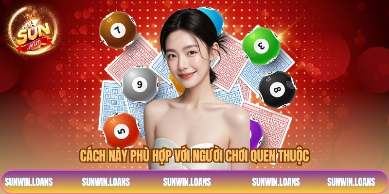 Cách này phù hợp với người chơi quen thuộc