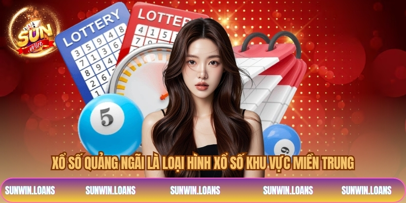 Xổ số Quảng Ngãi là loại hình xổ số khu vực miền Trung